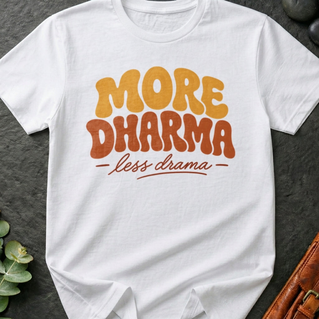 More Dharma, Less Drama T-Shirt
