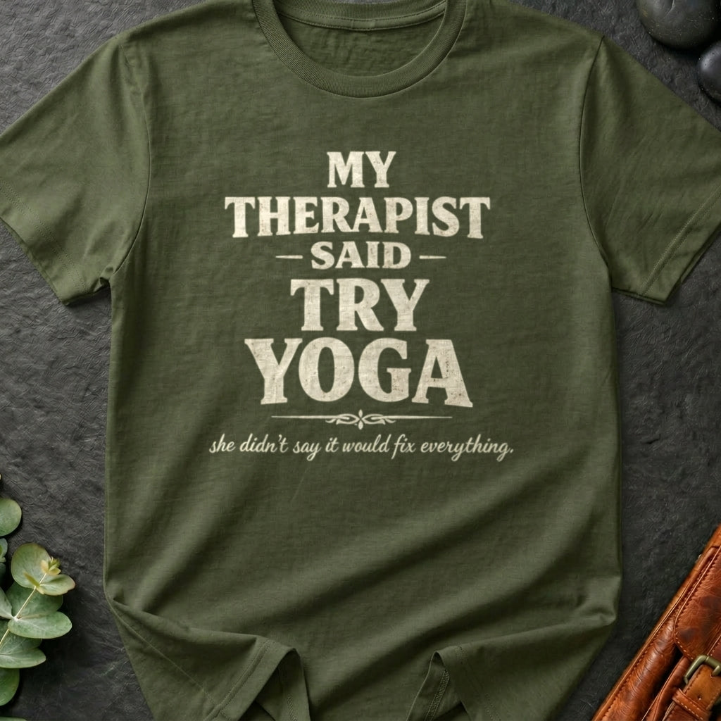 My Therapist Said Try Yoga T-Shirt