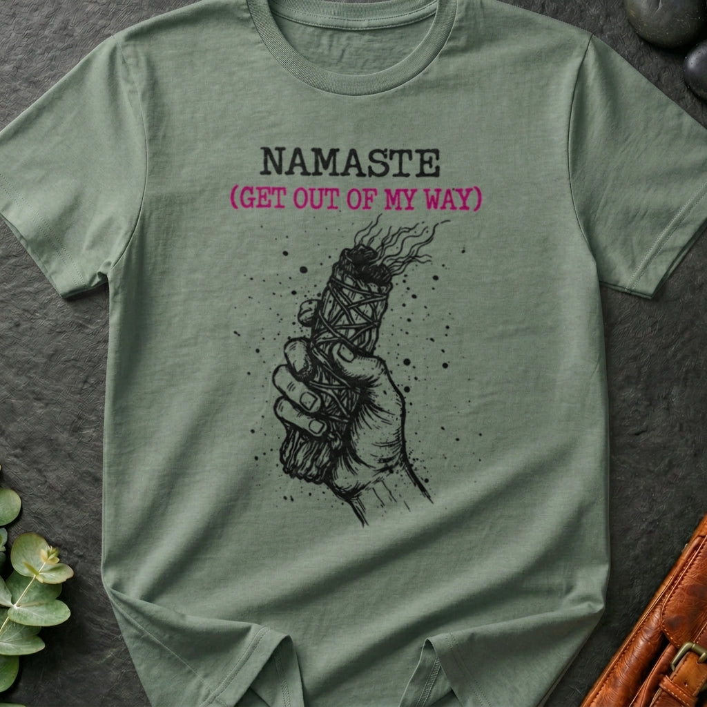Namaste (Get Out Of My Way) T-Shirt
