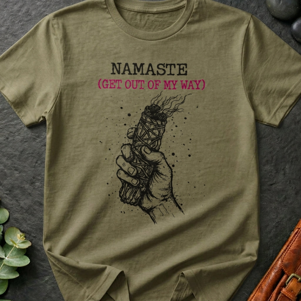 Namaste (Get Out Of My Way) T-Shirt