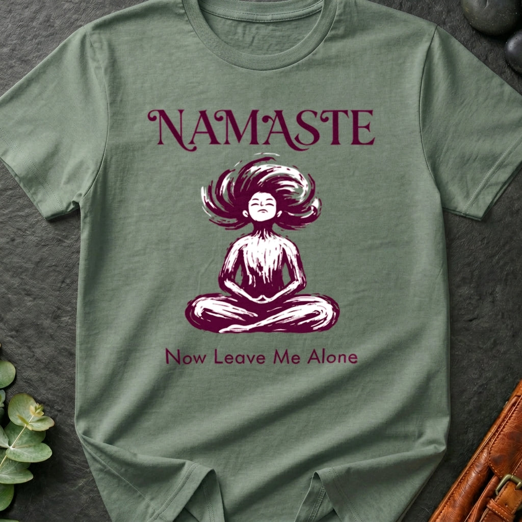 Namaste, Now Leave Me Alone T-Shirt