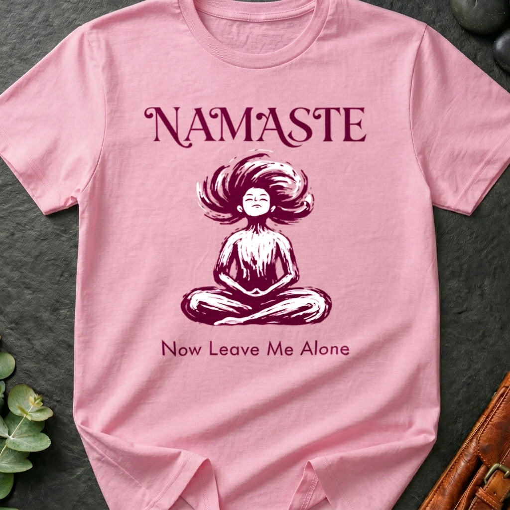 Namaste, Now Leave Me Alone T-Shirt