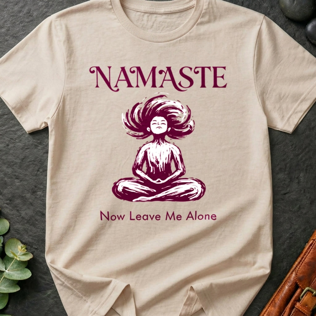 Namaste, Now Leave Me Alone T-Shirt