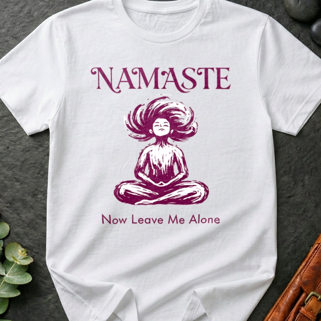 Namaste, Now Leave Me Alone T-Shirt