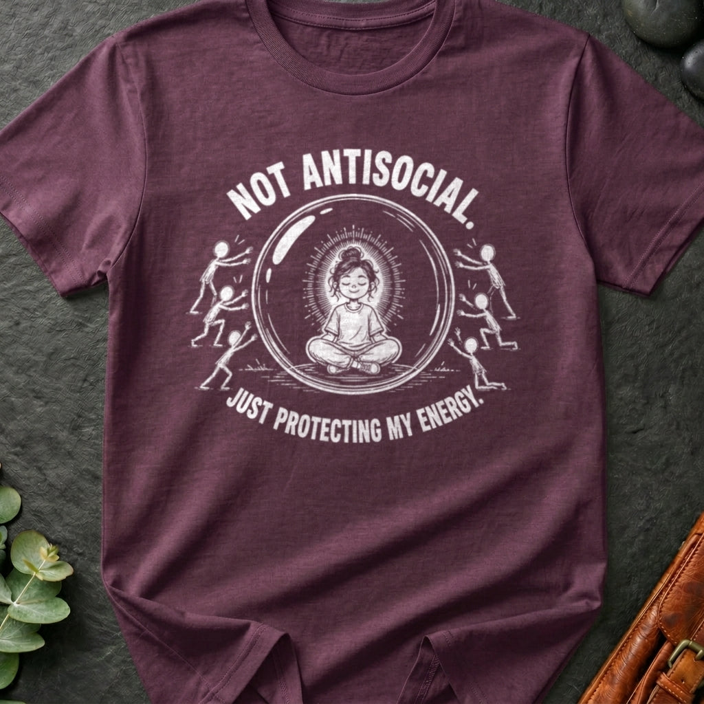 Not Antisocial Just Protecting My Energy T-Shirt