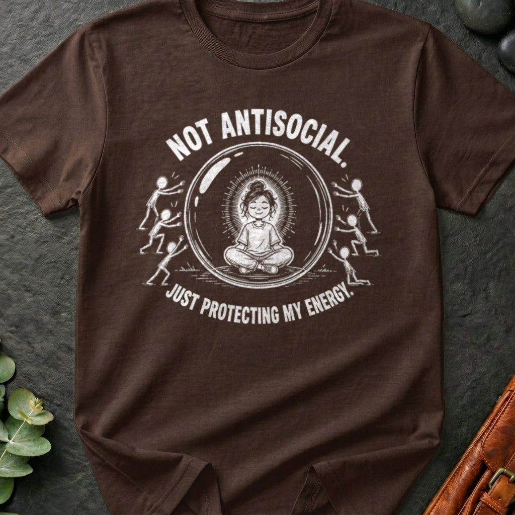 Not Antisocial Just Protecting My Energy T-Shirt
