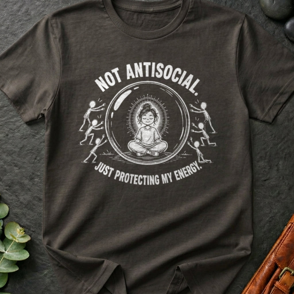 Not Antisocial Just Protecting My Energy T-Shirt