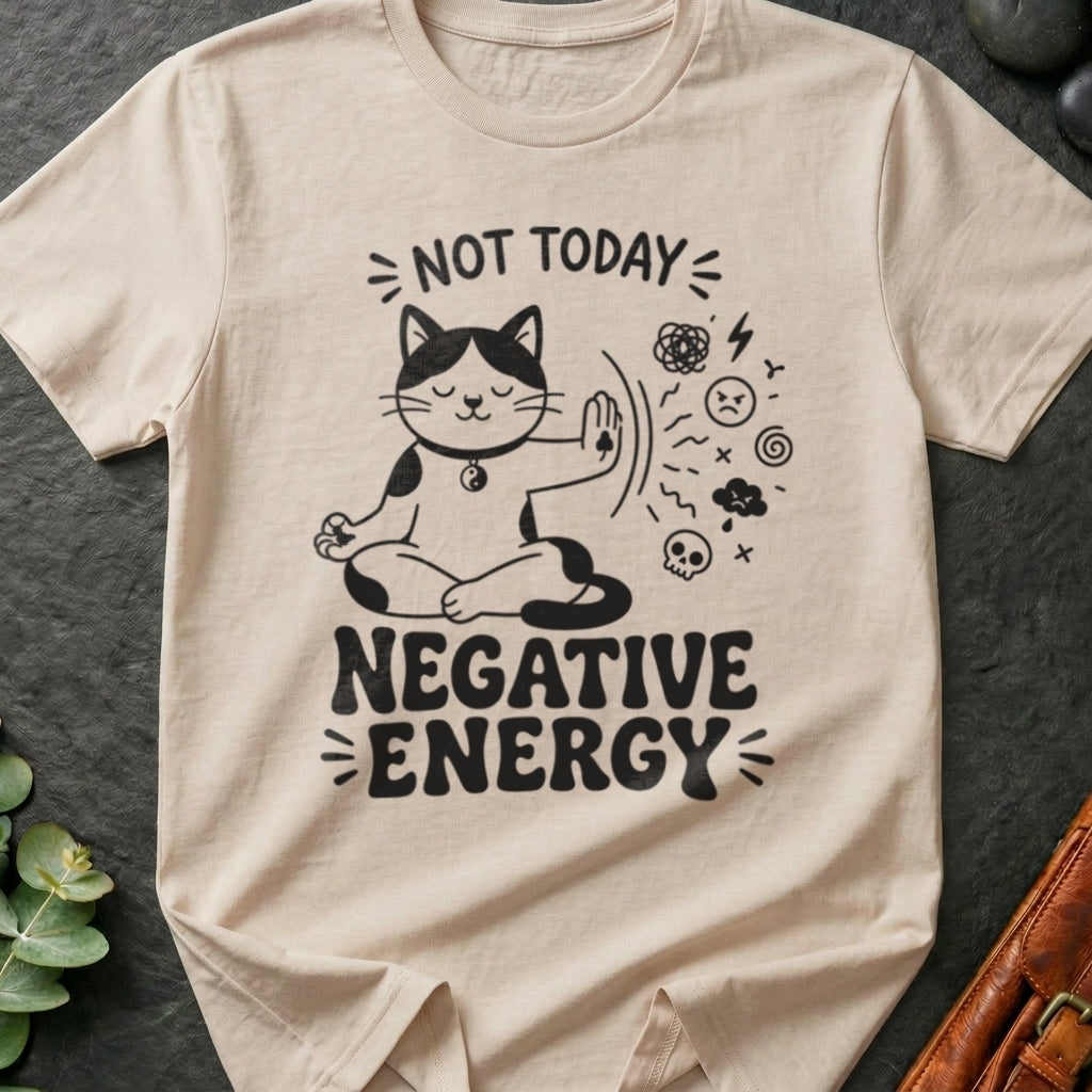 Not Today Negative Energy T-Shirt