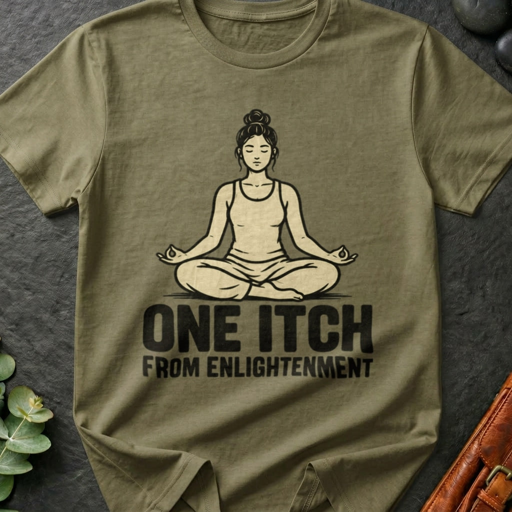 One Itch From Enlightenment T-Shirt