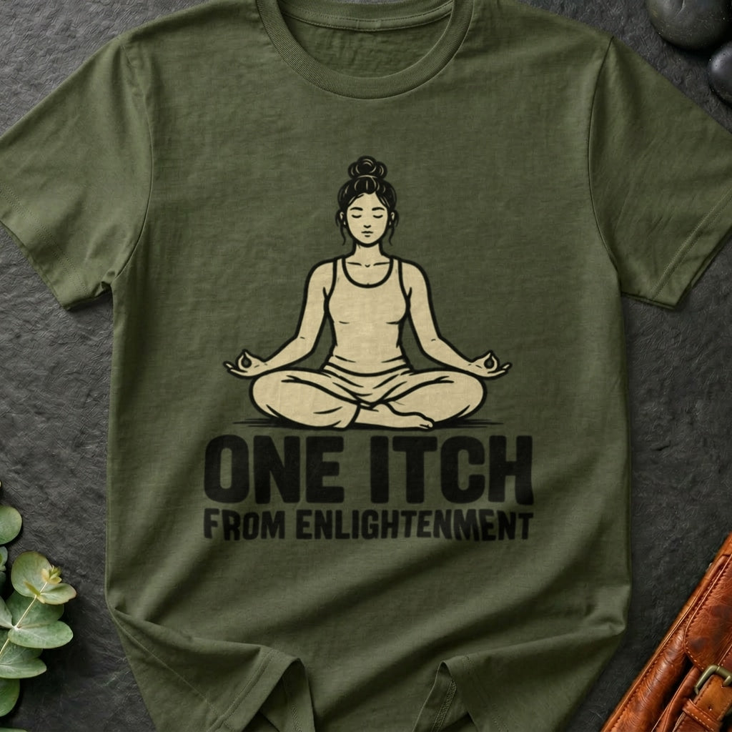 One Itch From Enlightenment T-Shirt