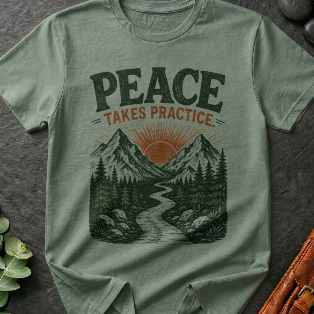 Peace Takes Practice T-Shirt