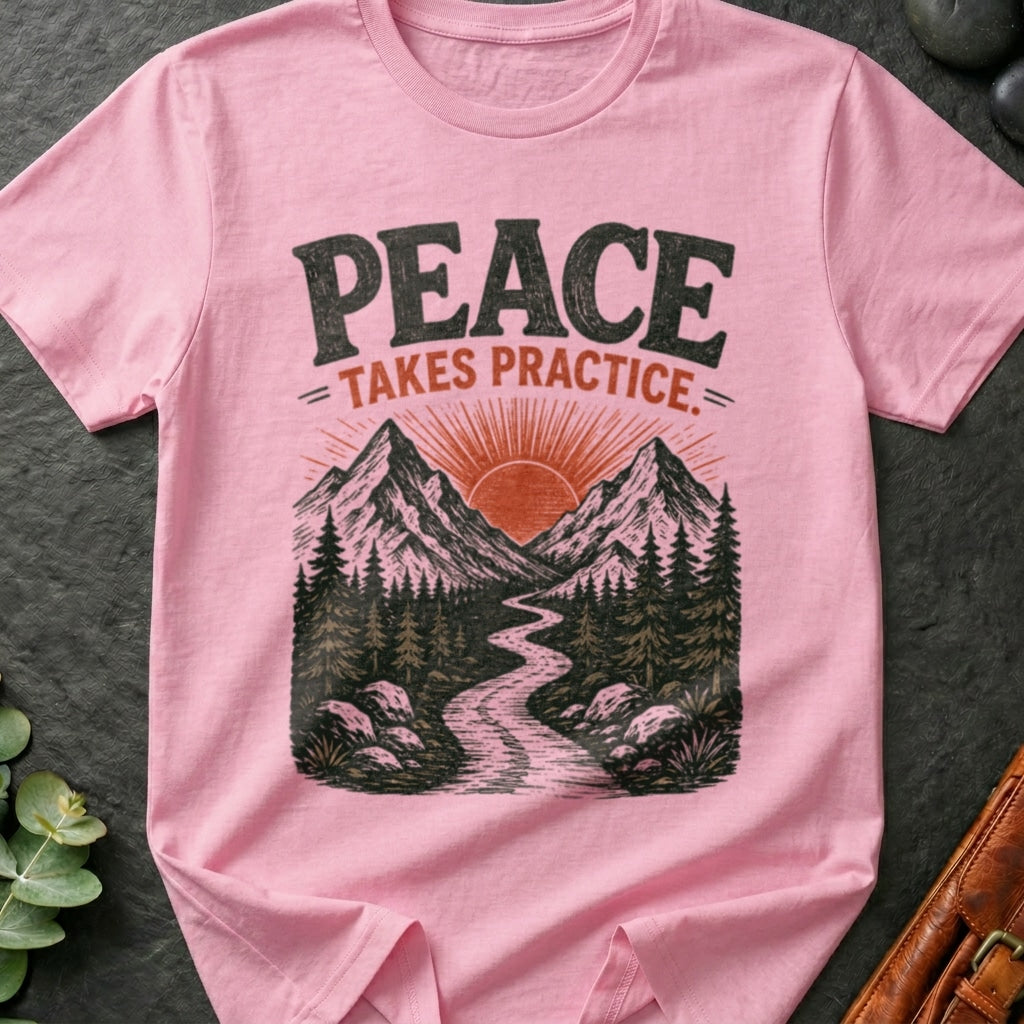 Peace Takes Practice T-Shirt