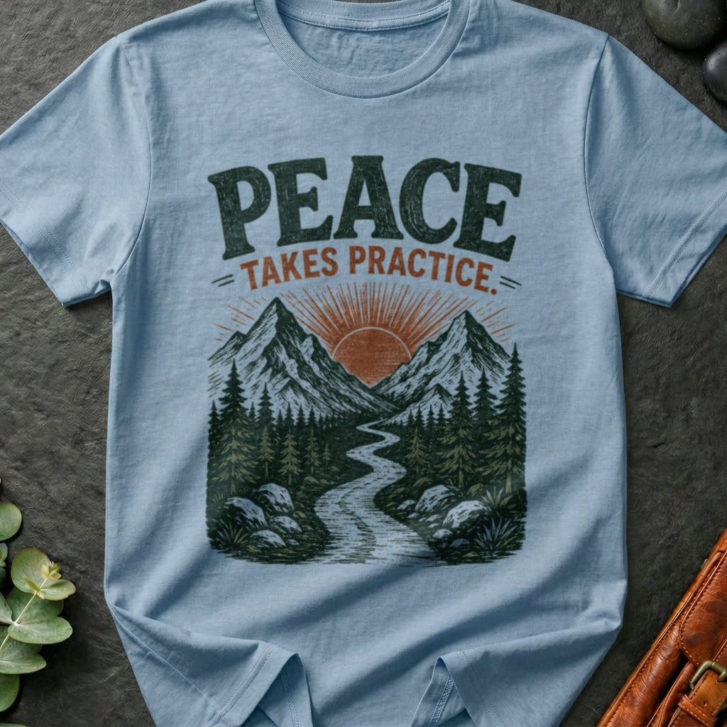 Peace Takes Practice T-Shirt