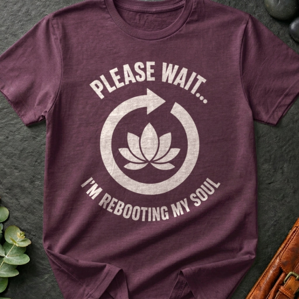 Please Wait I'm Rebooting My Soul T-Shirt