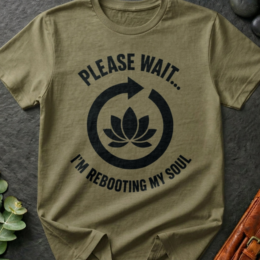 Please Wait I'm Rebooting My Soul T-Shirt