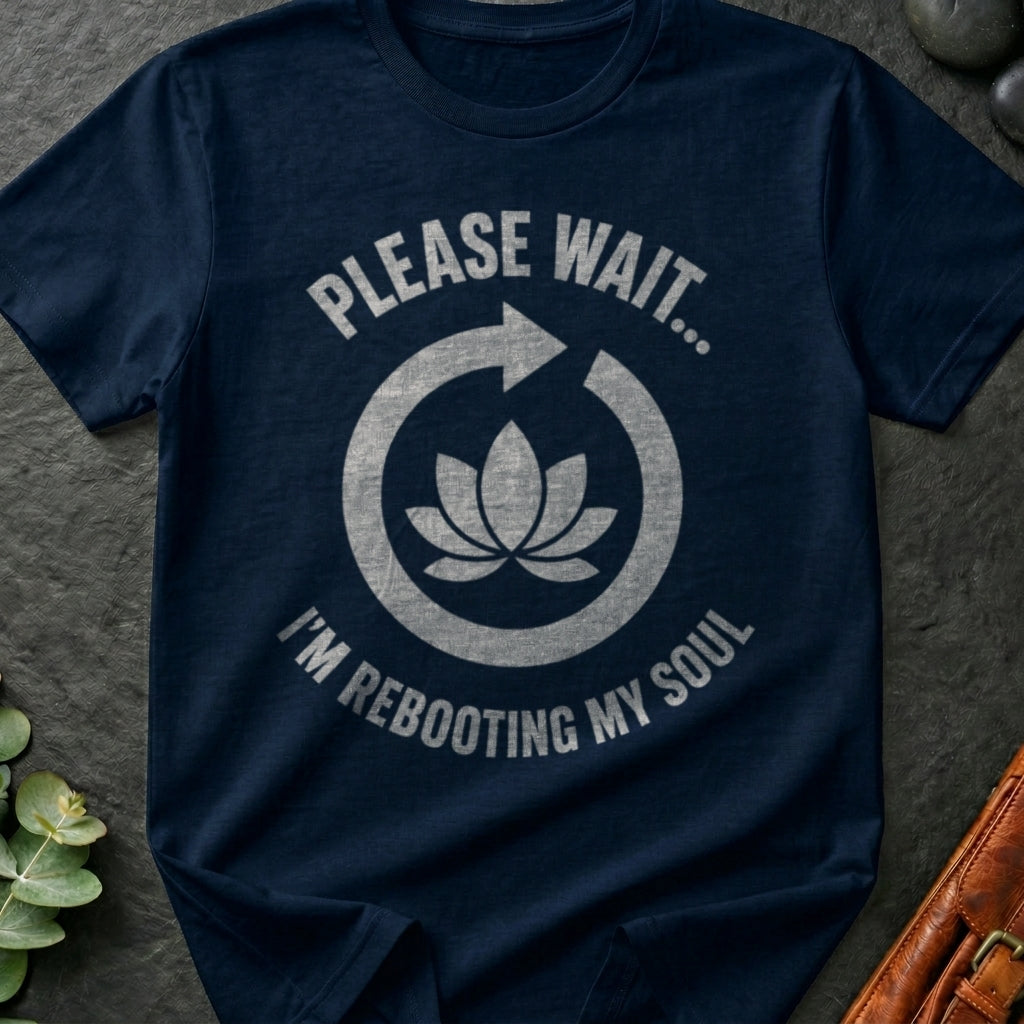 Please Wait I'm Rebooting My Soul T-Shirt