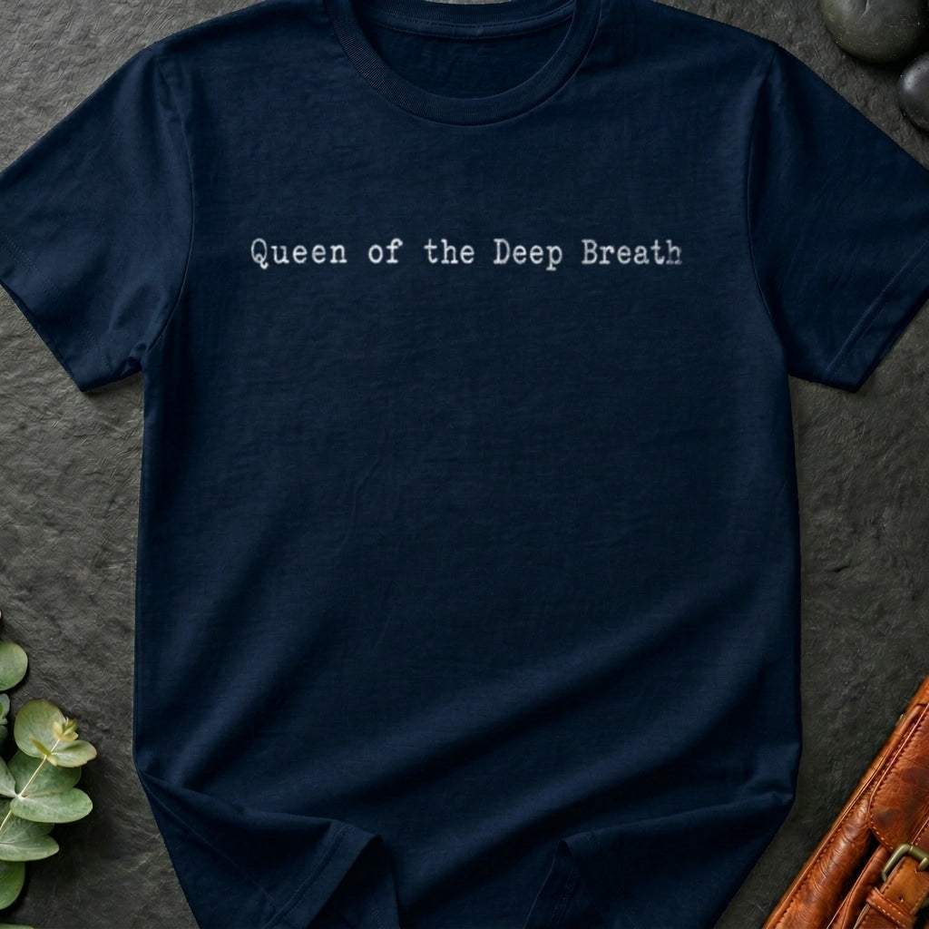 Deep Breath Queen T-Shirt