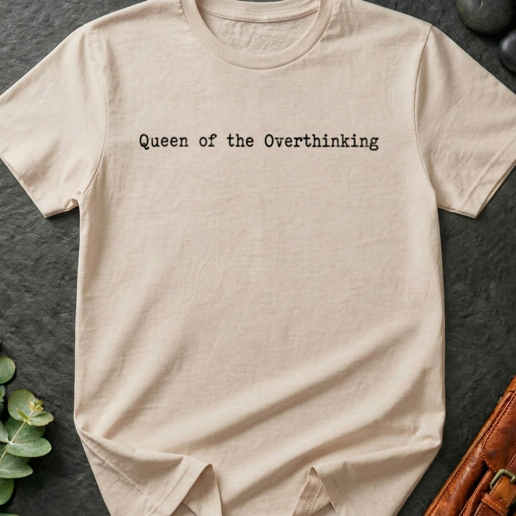 Overthinking Queen T-Shirt