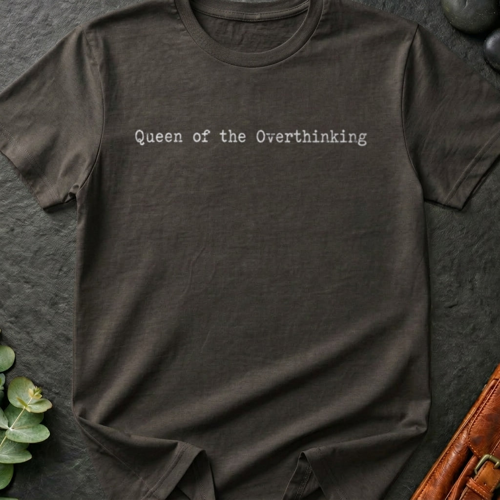 Overthinking Queen T-Shirt