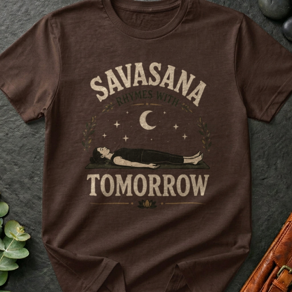 Savasana Tomorrow T-Shirt