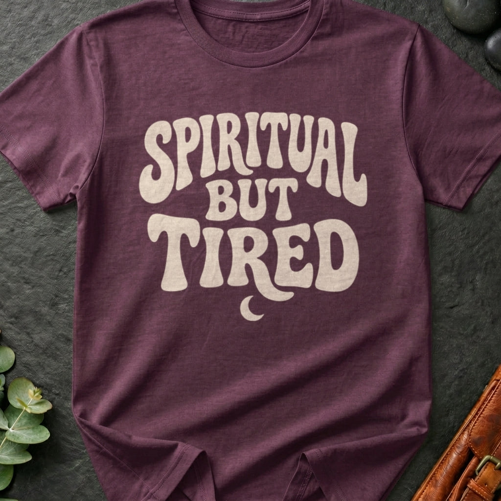 Spiritual But Tired T-Shirt