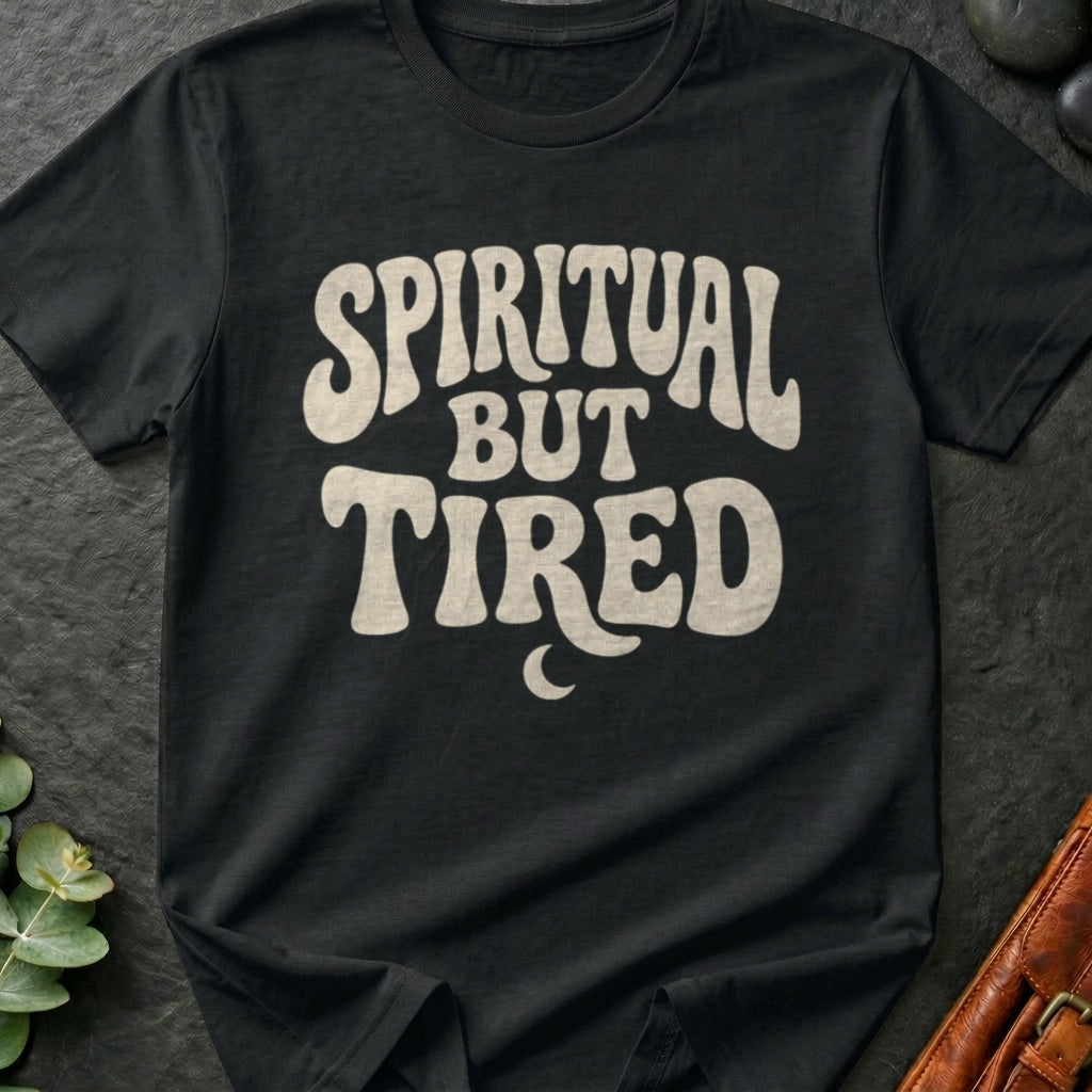 Spiritual But Tired T-Shirt