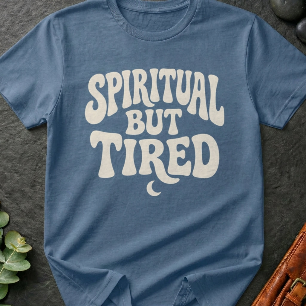 Spiritual But Tired T-Shirt