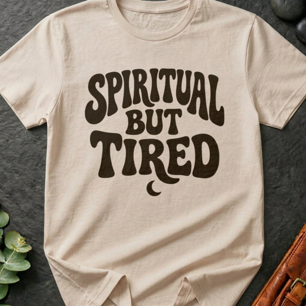 Spiritual But Tired T-Shirt