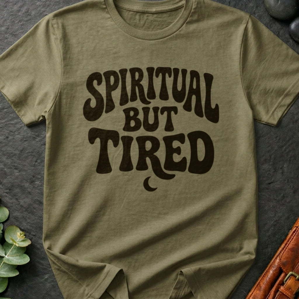 Spiritual But Tired T-Shirt