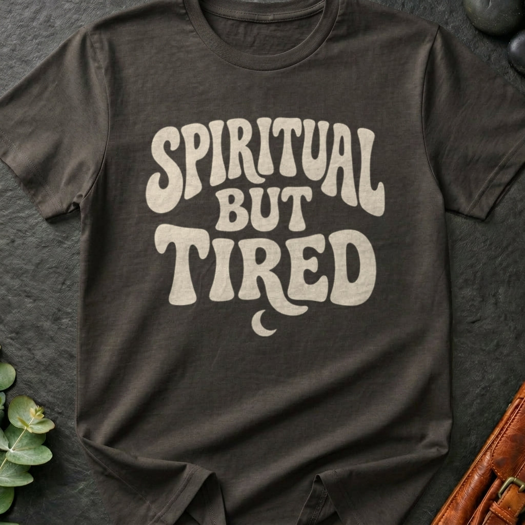 Spiritual But Tired T-Shirt