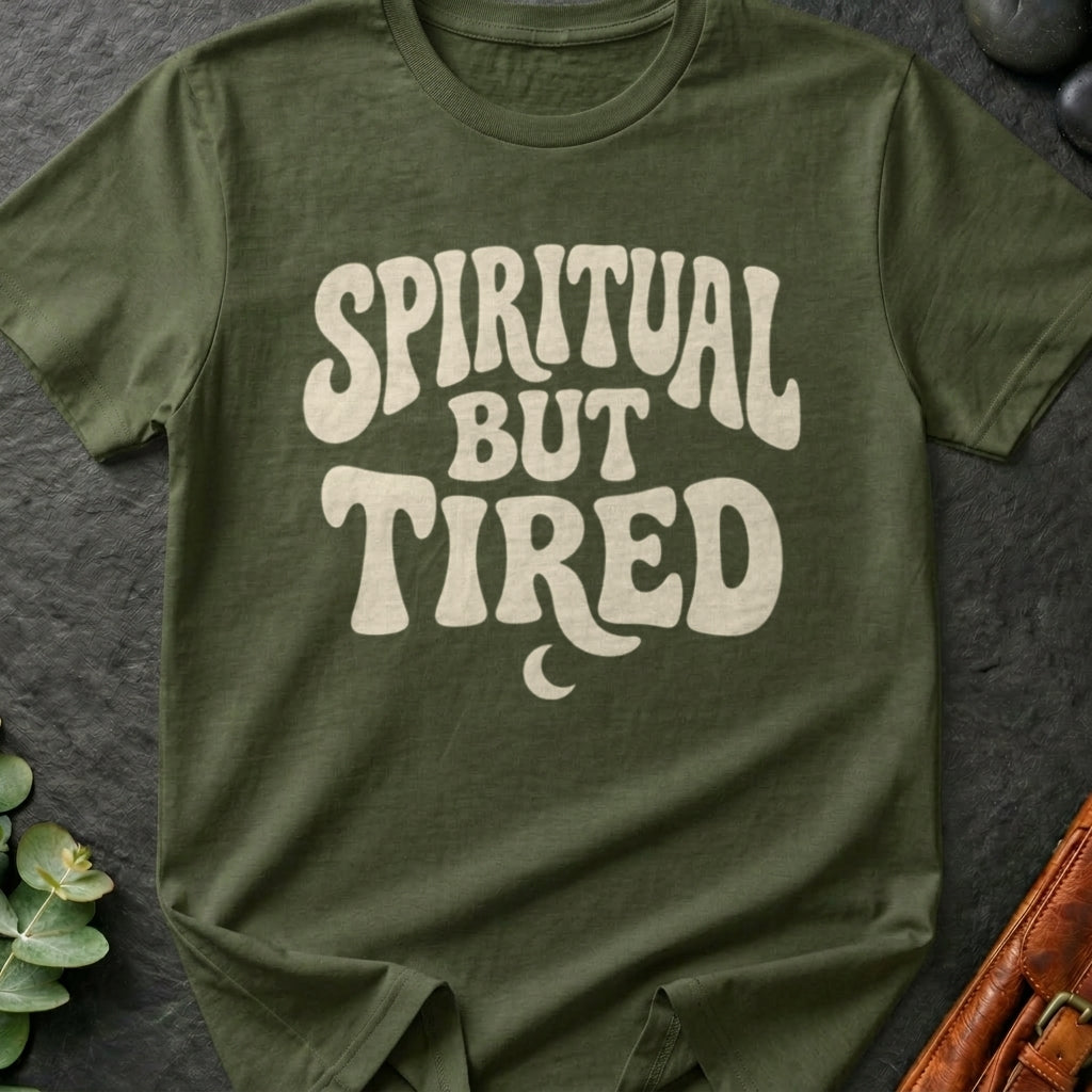Spiritual But Tired T-Shirt