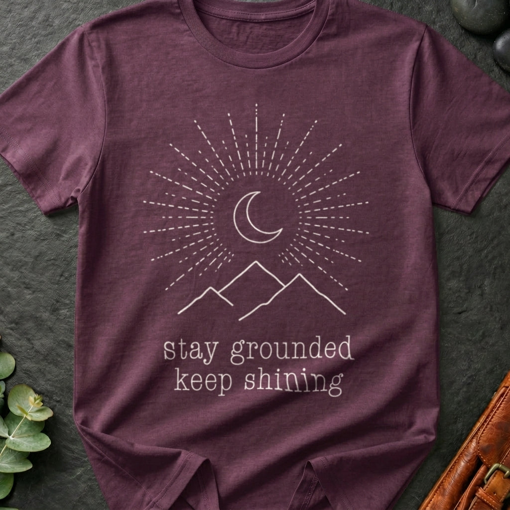 Stay Grounded Keep Shining T-Shirt