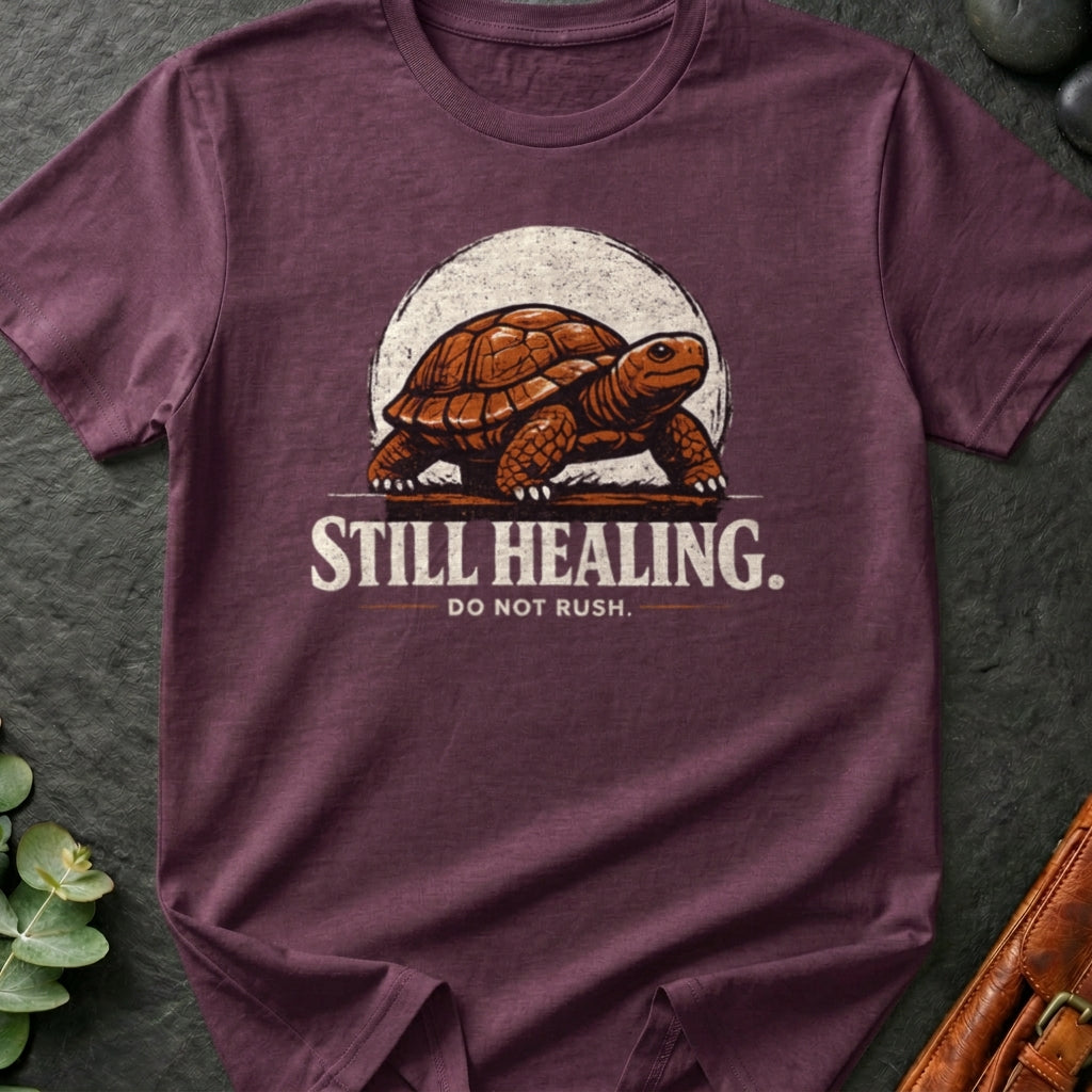 Still Healing Do Not Rush T-Shirt