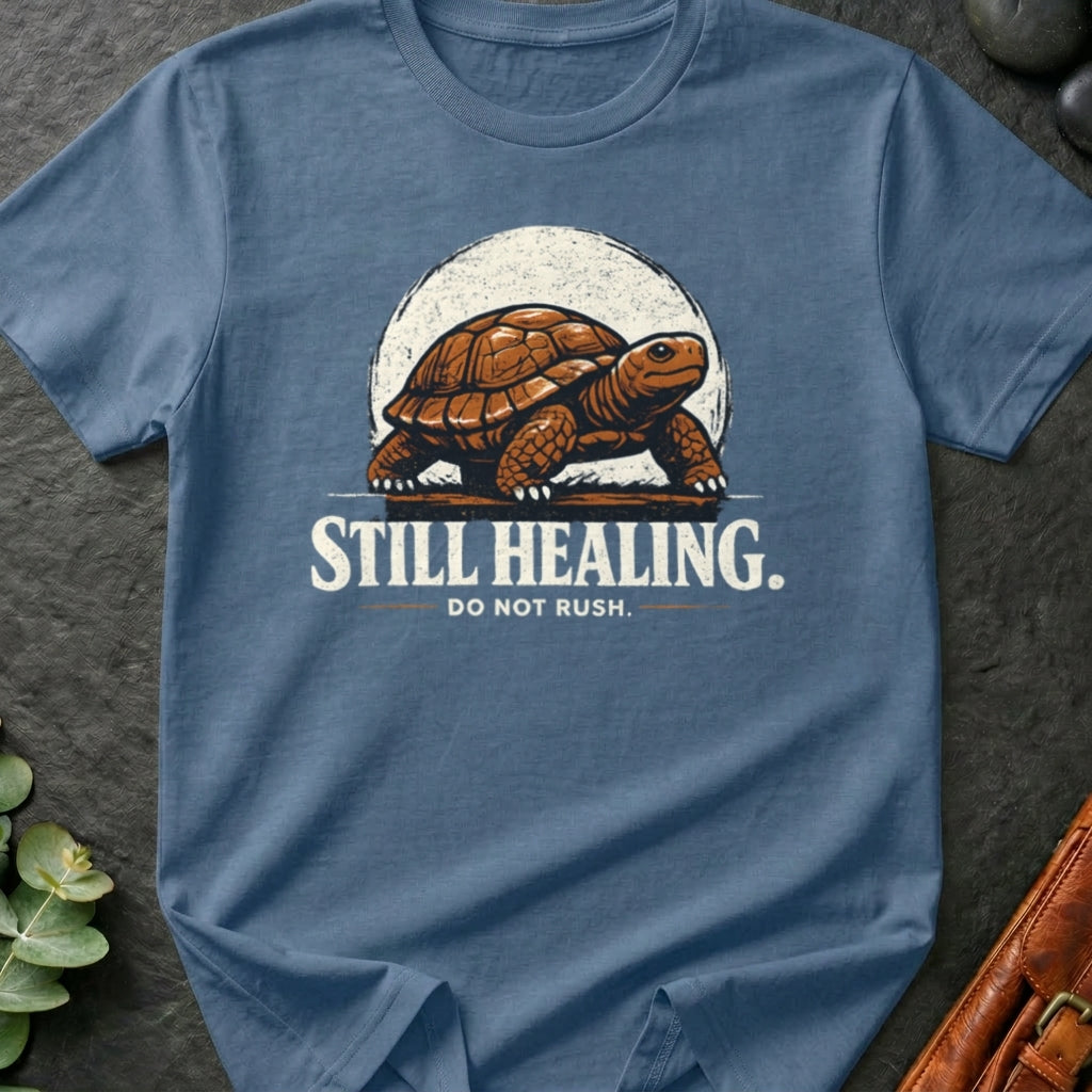 Still Healing Do Not Rush T-Shirt