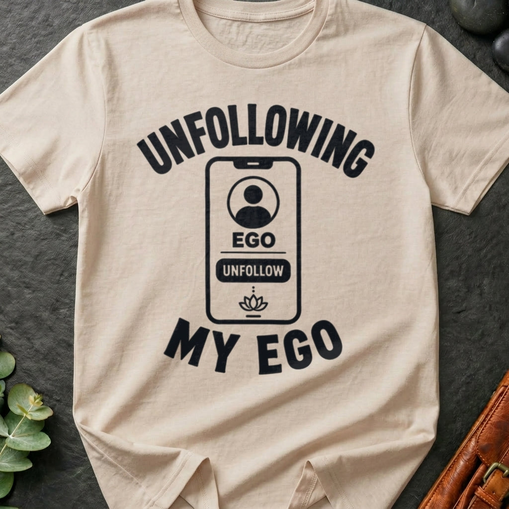 Unfollowing My Ego T-Shirt