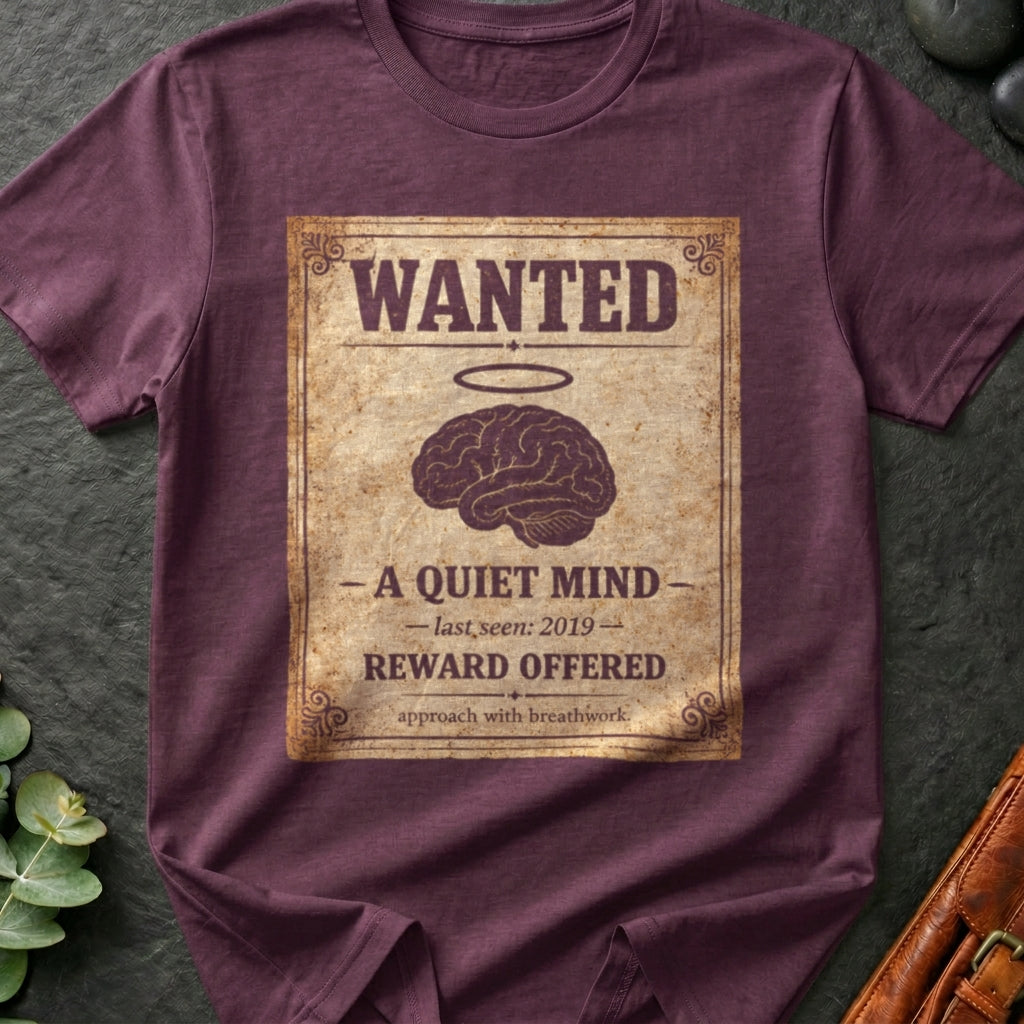 Wanted A Quiet Mind T-Shirt