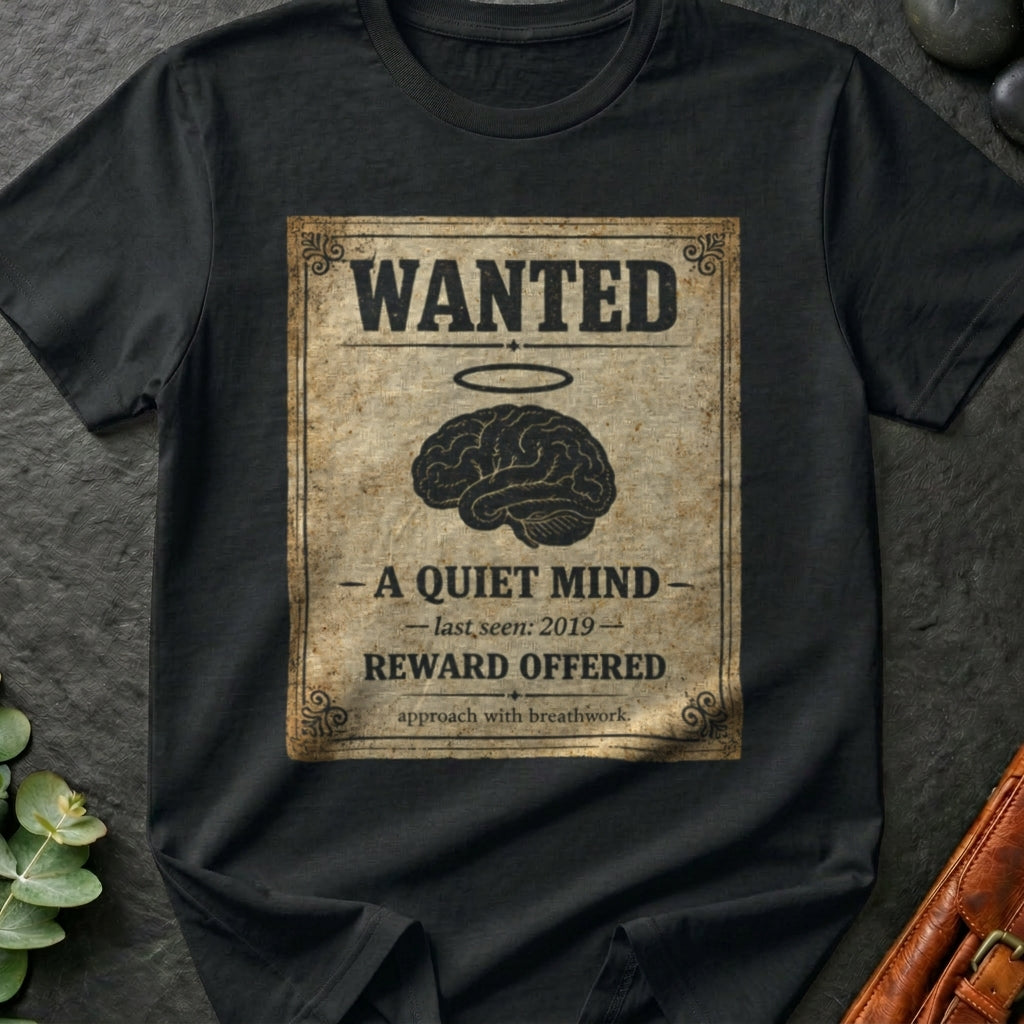 Wanted A Quiet Mind T-Shirt