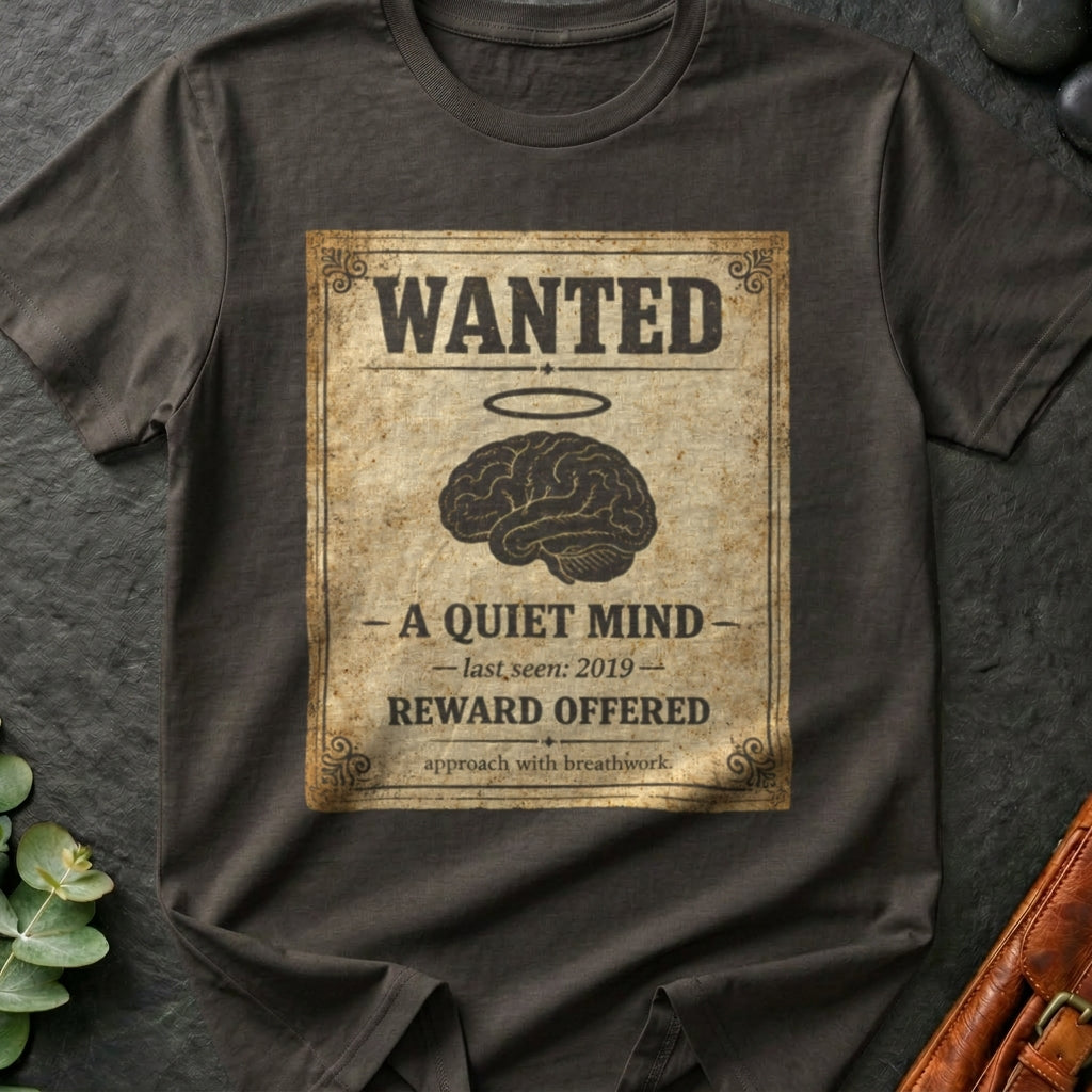 Wanted A Quiet Mind T-Shirt