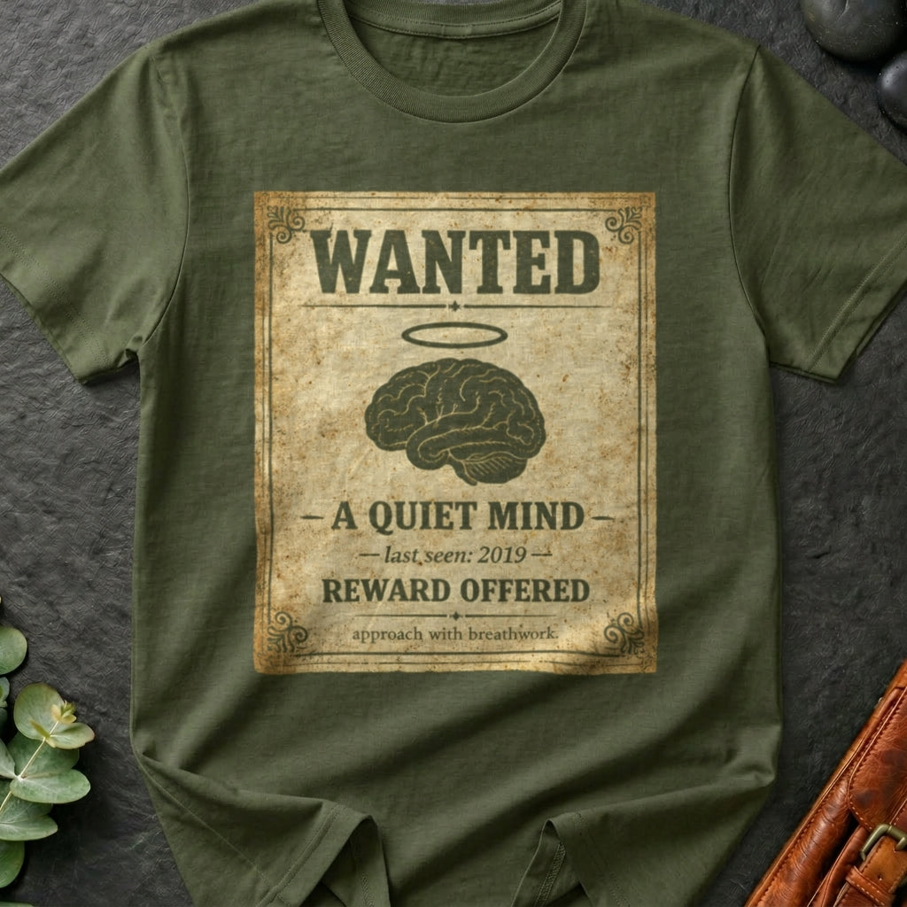 Wanted A Quiet Mind T-Shirt