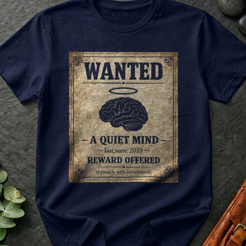 Wanted A Quiet Mind T-Shirt