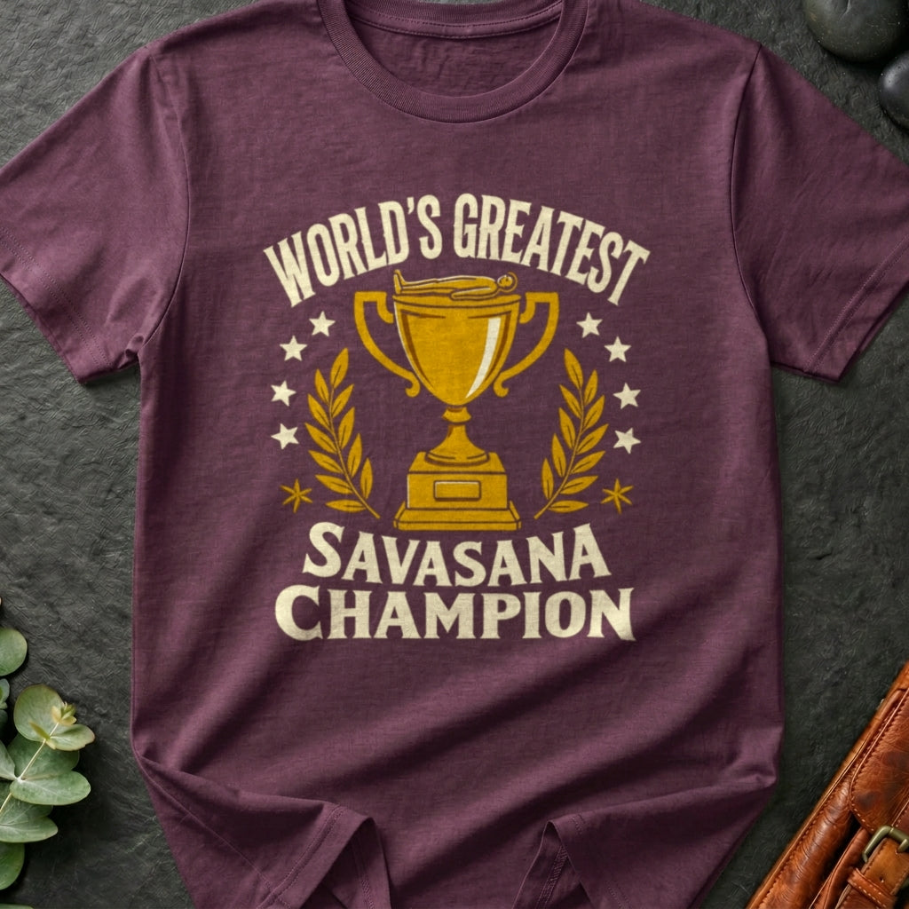 World's Greatest Savasana Champion T-Shirt