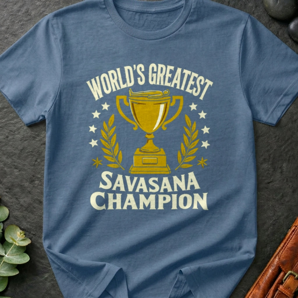 World's Greatest Savasana Champion T-Shirt