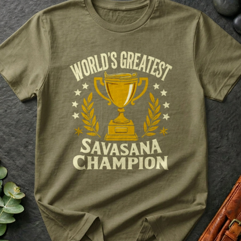 World's Greatest Savasana Champion T-Shirt