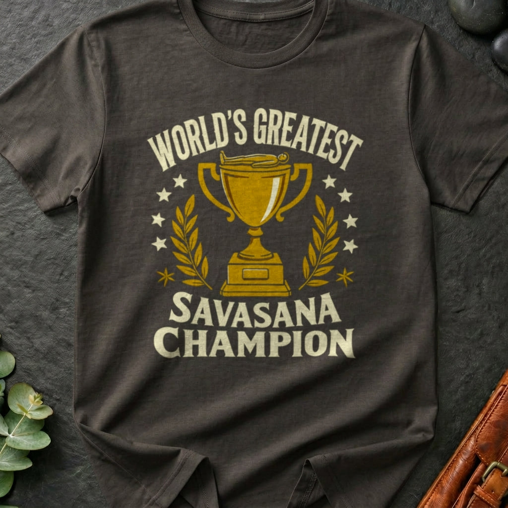 World's Greatest Savasana Champion T-Shirt