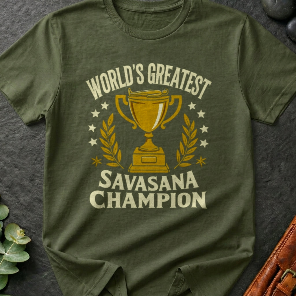 World's Greatest Savasana Champion T-Shirt