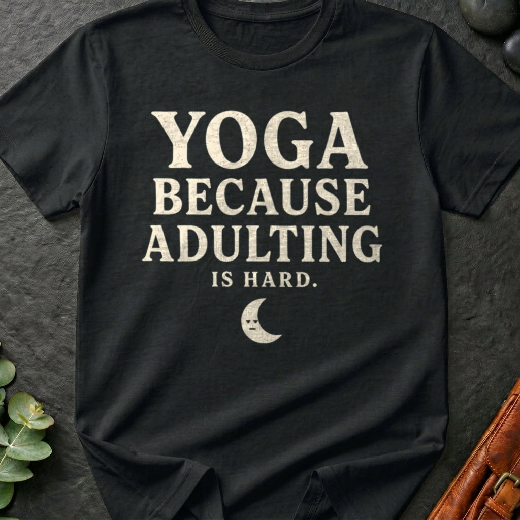 Yoga Because Adulting is Hard T-Shirt