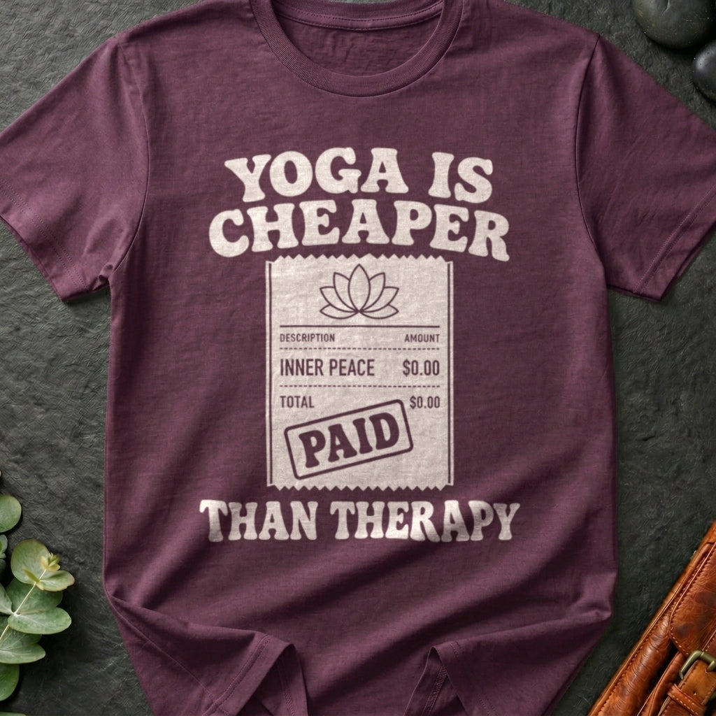 Yoga Is Cheaper Than Therapy T-Shirt