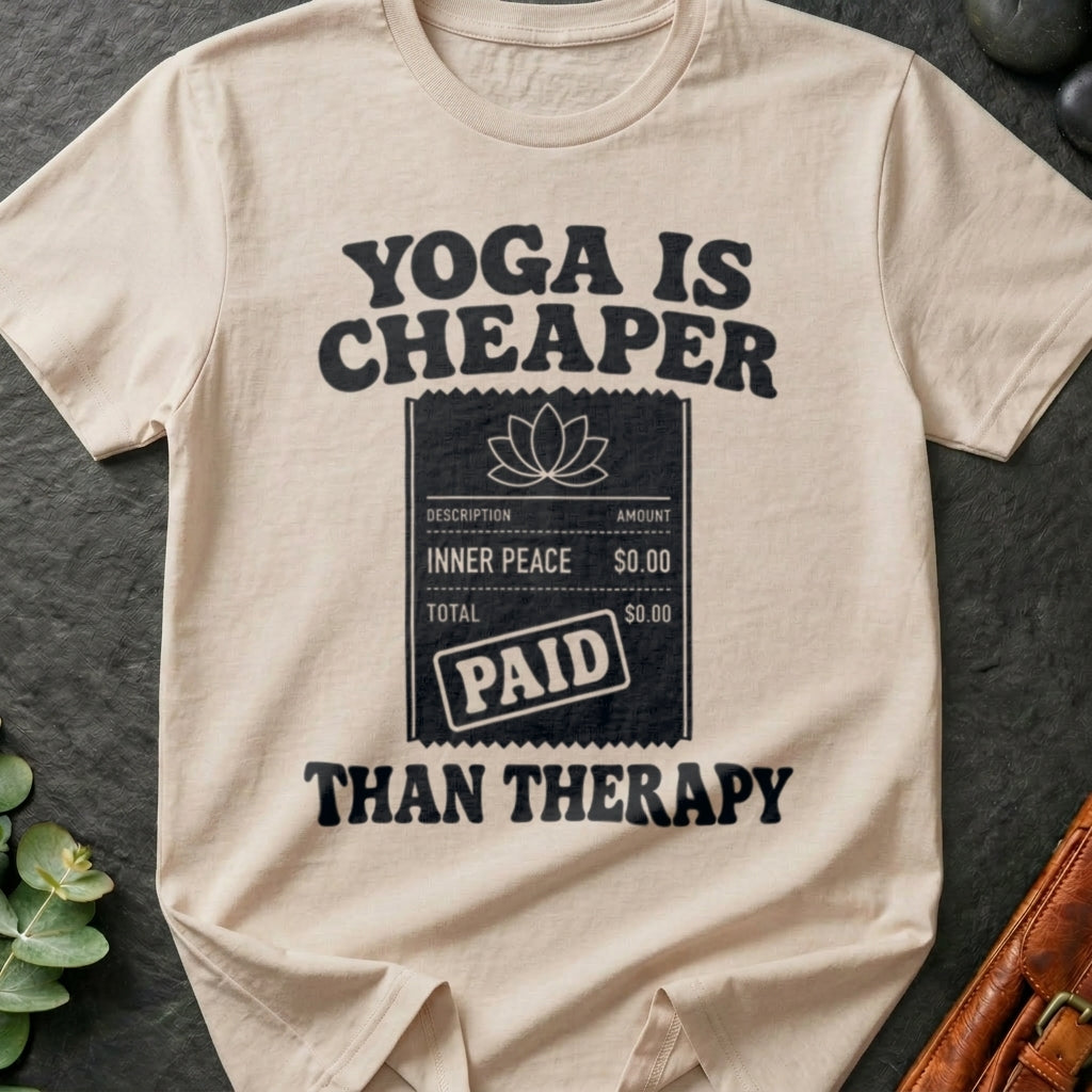 Yoga Is Cheaper Than Therapy T-Shirt