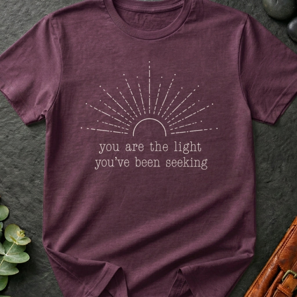 You Are The Light You've Been Seeking T-Shirt