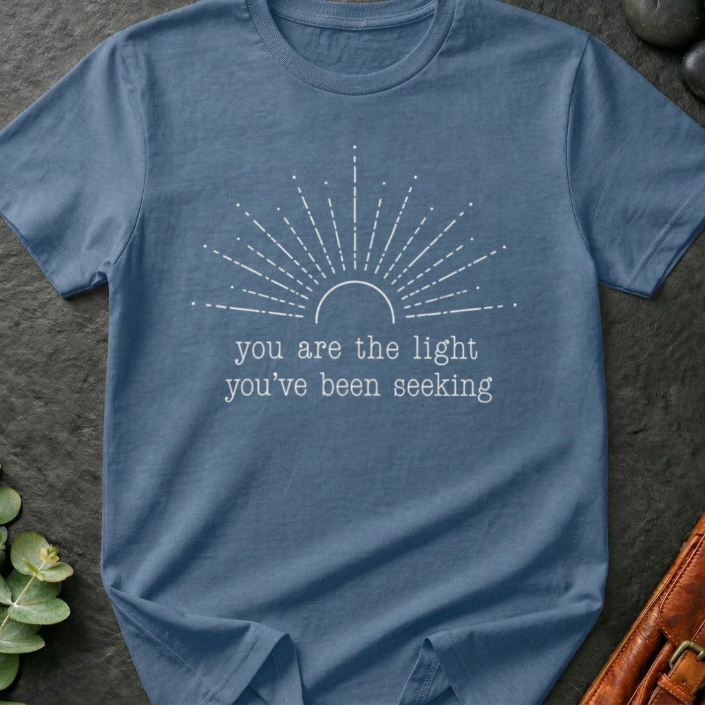 You Are The Light You've Been Seeking T-Shirt